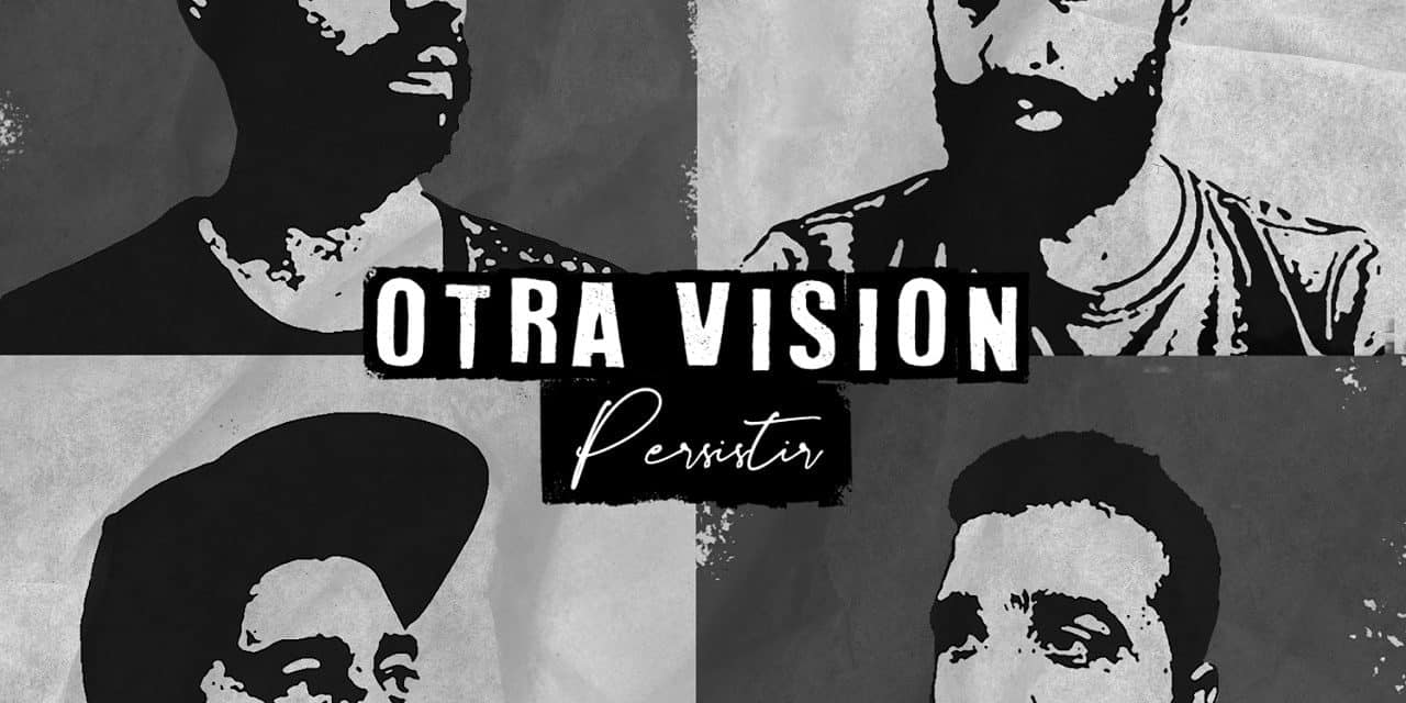 Otra Visión presenta su nuevo single «PERSISTIR»